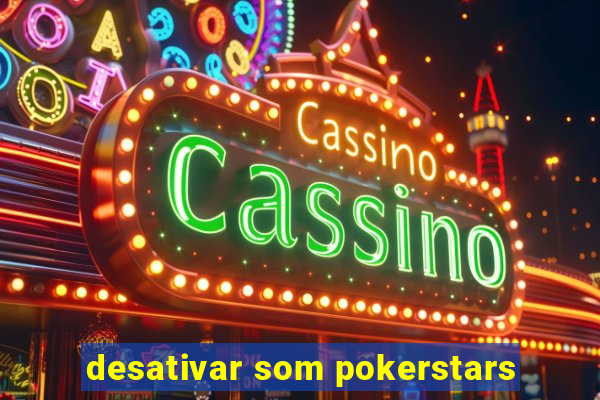 desativar som pokerstars